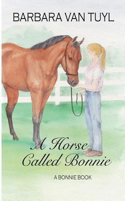 A Horse Called Bonnie: A Bonnie Book 1496125223 Book Cover