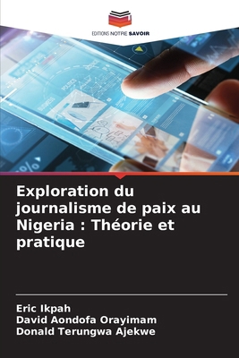 Exploration du journalisme de paix au Nigeria: ... [French] 6207958098 Book Cover