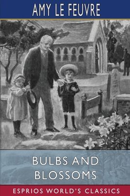 Bulbs and Blossoms (Esprios Classics): Illustra... 100623621X Book Cover