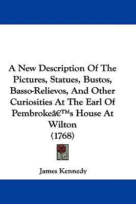 A New Description of the Pictures, Statues, Bus... 1104669102 Book Cover