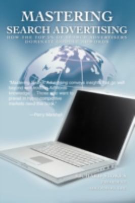 Mastering Search Advertising: How the Top 3% of... 0595493459 Book Cover