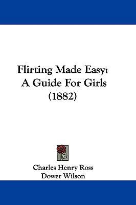 Flirting Made Easy: A Guide for Girls (1882) 1104788543 Book Cover