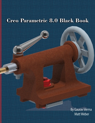 Creo Parametric 8.0 Black Book 1774590395 Book Cover