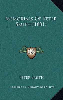 Memorials of Peter Smith (1881) 1164228137 Book Cover