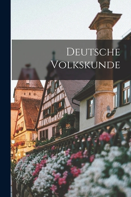 Deutsche Volkskunde [German] B0BQKWS95M Book Cover