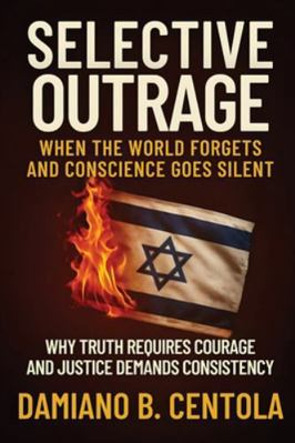 Selective Outrage: When the World Forgets and C... 1834300495 Book Cover