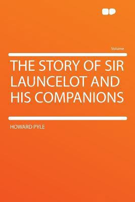 The Story of Sir Launcelot and His Companions 1290161771 Book Cover