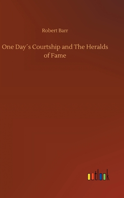 One Day´s Courtship and The Heralds of Fame 3734091438 Book Cover