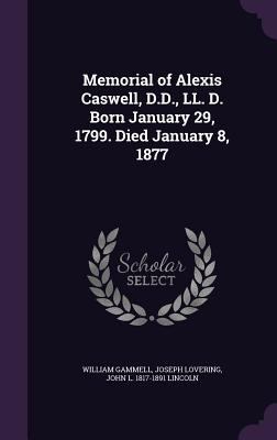 Memorial of Alexis Caswell, D.D., LL. D. Born J... 1356086578 Book Cover