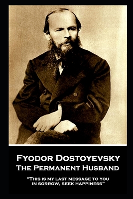 Fyodor Dostoyevsky - The Permanent Husband: "Th... 1787802647 Book Cover