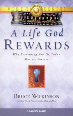 A Life God Rewards: Why Everything You Do Today... 1932131108 Book Cover