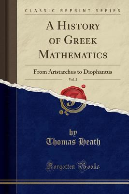 A History of Greek Mathematics, Vol. 2: From Ar... 1330294467 Book Cover