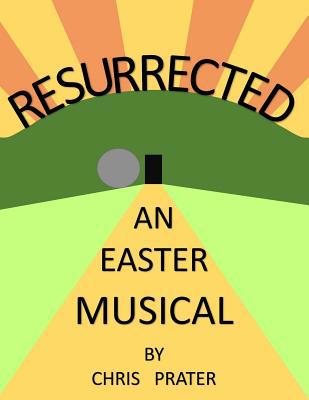 Resurrected: An Easter Musical 1508618860 Book Cover