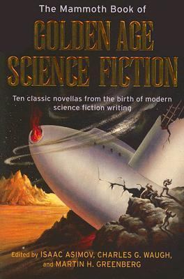 The Mammoth Book of Golden Age SF: Ten Classic ... 0786719052 Book Cover