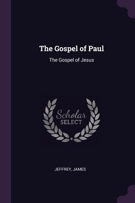 The Gospel of Paul: The Gospel of Jesus 1379048583 Book Cover