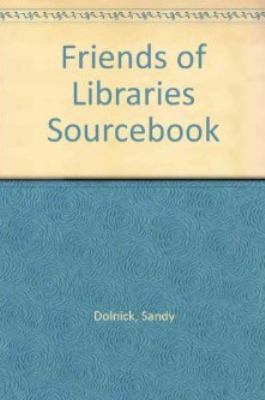 Friends of Libraries Sourcebook 0838905250 Book Cover