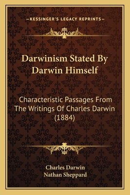 Darwinism Stated By Darwin Himself: Characteris... 1164617494 Book Cover