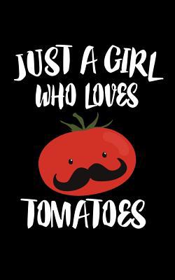 Just A Girl Who Loves Tomatoes: Animal Nature C... 1076858325 Book Cover