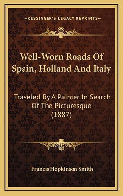 Well-Worn Roads Of Spain, Holland And Italy: Tr... 1165824523 Book Cover