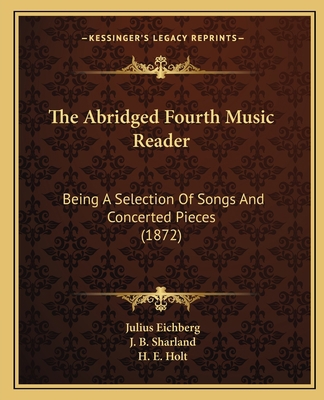 The Abridged Fourth Music Reader: Being A Selec... 1165791609 Book Cover