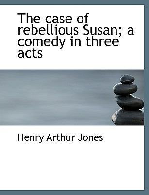 The Case of Rebellious Susan; A Comedy in Three... [Large Print] 1116273209 Book Cover