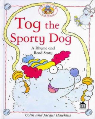 Tog the Sporty Dog (Rhyme-and -read Stories) 0751371092 Book Cover