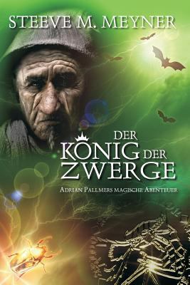 Der König der Zwerge: Adrian Pallmers magische ... [German] 1533218420 Book Cover