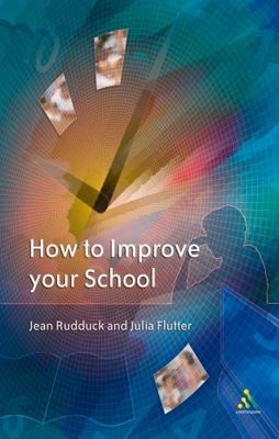 How to Improve Your School: Giving Pupils a Voice 0826465315 Book Cover