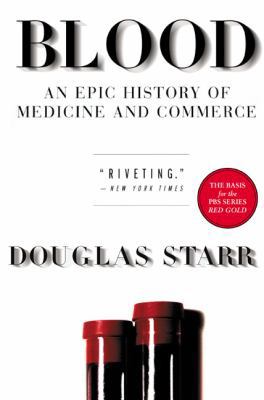 Blood: An Epic History of Medicine and Commerce 0688176496 Book Cover