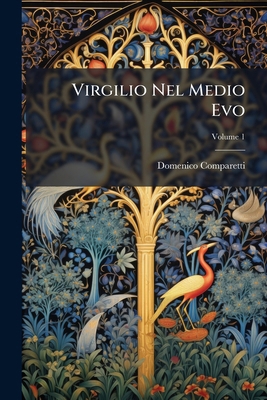 Virgilio Nel Medio Evo; Volume 1 [Italian] 1248531205 Book Cover