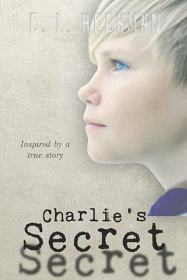 Charlie's Secret: Inspired by a True Story 1719103186 Book Cover