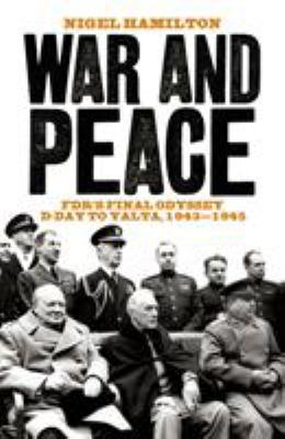 War and Peace: FDR's Final Odyssey D-Day to Yal...            Book Cover