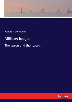 Military lodges: The apron and the sword 3337283314 Book Cover