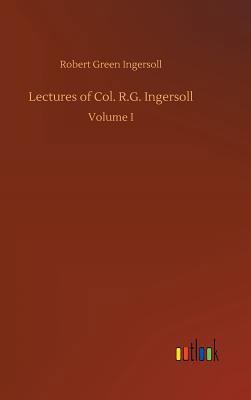 Lectures of Col. R.G. Ingersoll 3732690822 Book Cover