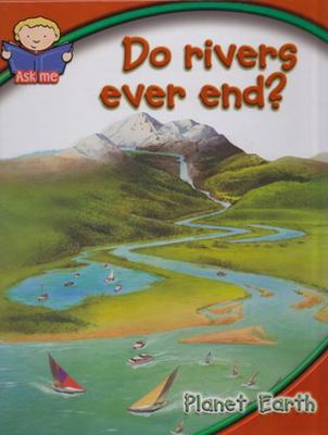 Do Rivers Ever End? Planet Earth 0871975181 Book Cover