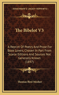 The Bibelot V3: A Reprint Of Poetry And Prose F... 1165063581 Book Cover