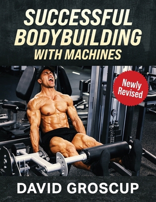 Successful Bodybuilding With Machines B0DDMZ2D1L Book Cover