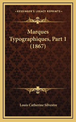 Marques Typographiques, Part 1 (1867) [French] 1167917715 Book Cover
