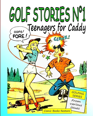 Golf Stories n°1,: Teenagers for caddy, golfing... B0BW3LCBXB Book Cover