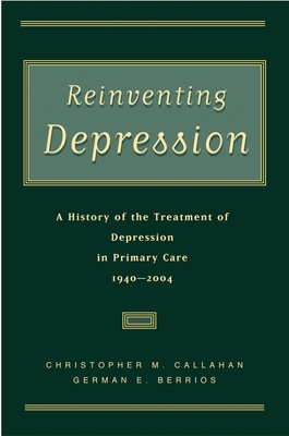 Reinventing Depression: A History of the Treatm... 0195165233 Book Cover