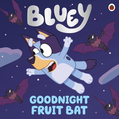 Bluey: Goodnight Fruit Bat 0241486793 Book Cover