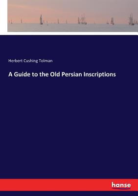 A Guide to the Old Persian Inscriptions 3337288332 Book Cover
