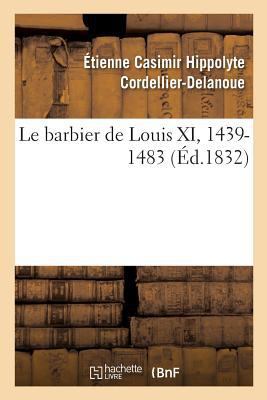 Le barbier de Louis XI, 1439-1483 [French] 2329168551 Book Cover