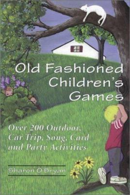 Old Fashioned Children's Games: Over 200 Outdoo... 0786405589 Book Cover