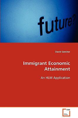 Immigrant Economic Attainment 3639077431 Book Cover