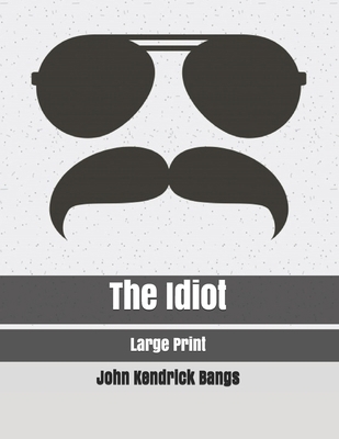 The Idiot: Large Print 1707624666 Book Cover