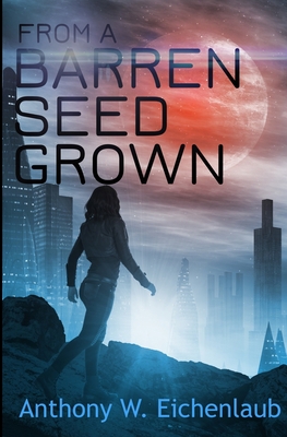 From a Barren Seed Grown: Colony of Edge Novell... 1950542157 Book Cover