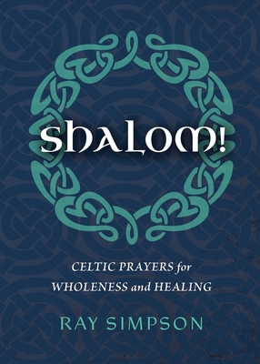 Shalom!: Celtic Prayers for Wholeness and Healing 1625249063 Book Cover