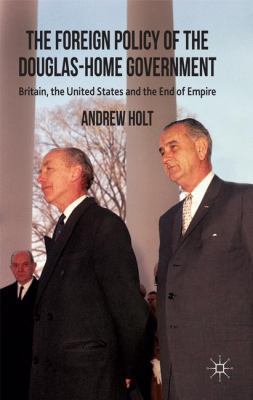 The Foreign Policy of the Douglas-Home Governme... 1137284404 Book Cover