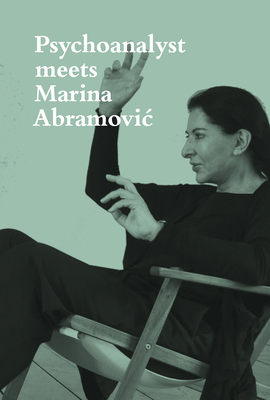 Psychoanalyst Meets Marina Abramovic: Jeannette... 3858817945 Book Cover